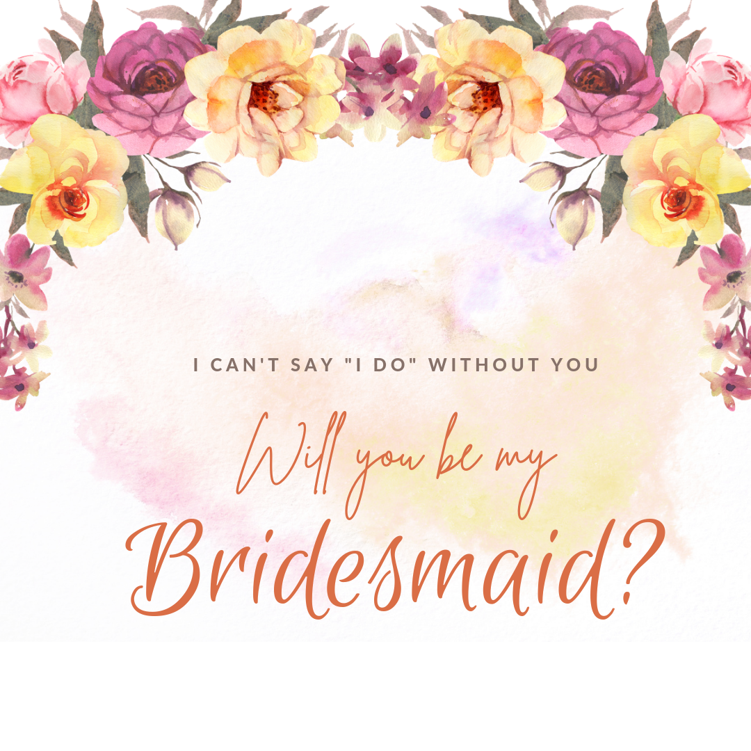 Will you be my Bridesmaid?