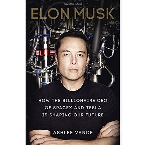 Elon Musk Biography by Ashlee Vance